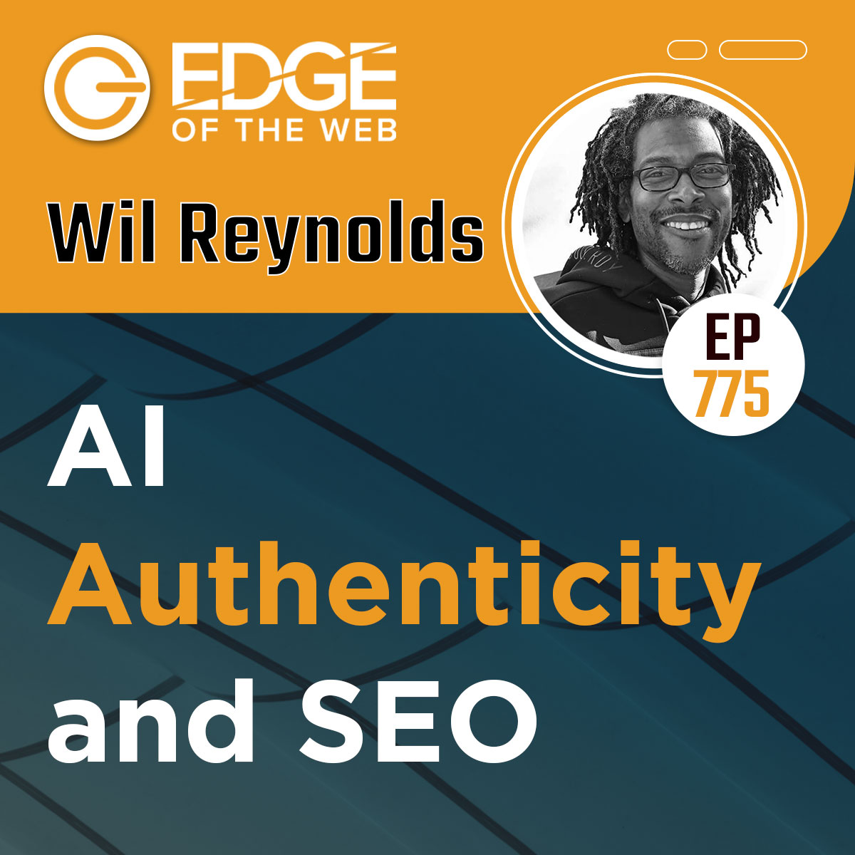 775 | AI, Authenticity, and SEO with Wil Reynolds