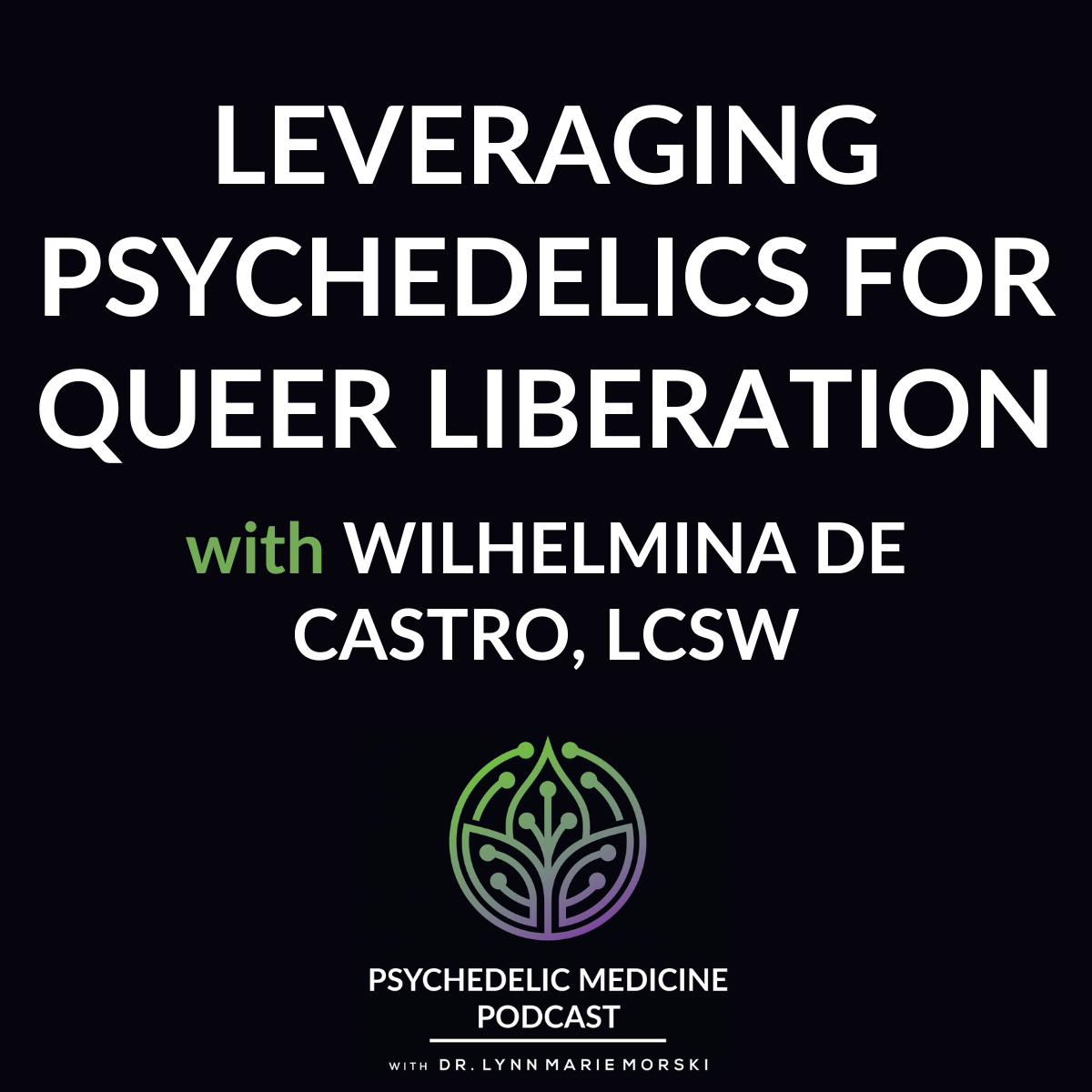 Psychedelic Medicine Podcast with Dr. Lynn Marie Morski