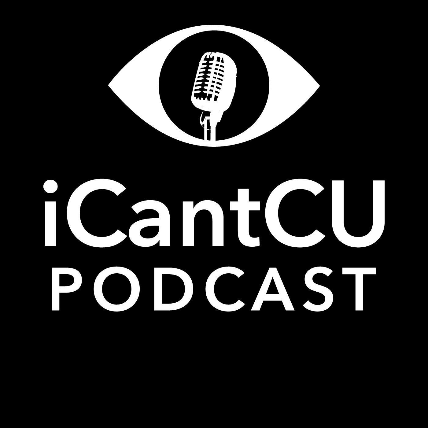 iCantCU Podcast