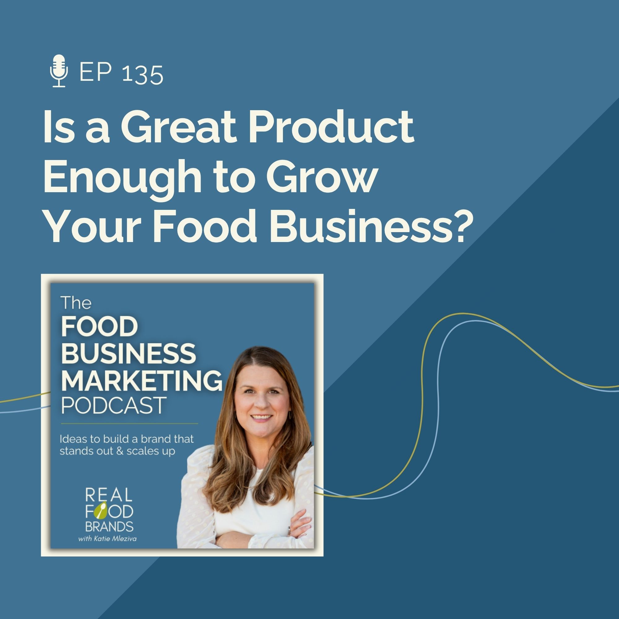 135. Is a Great Product Enough to Grow Your Food Business?