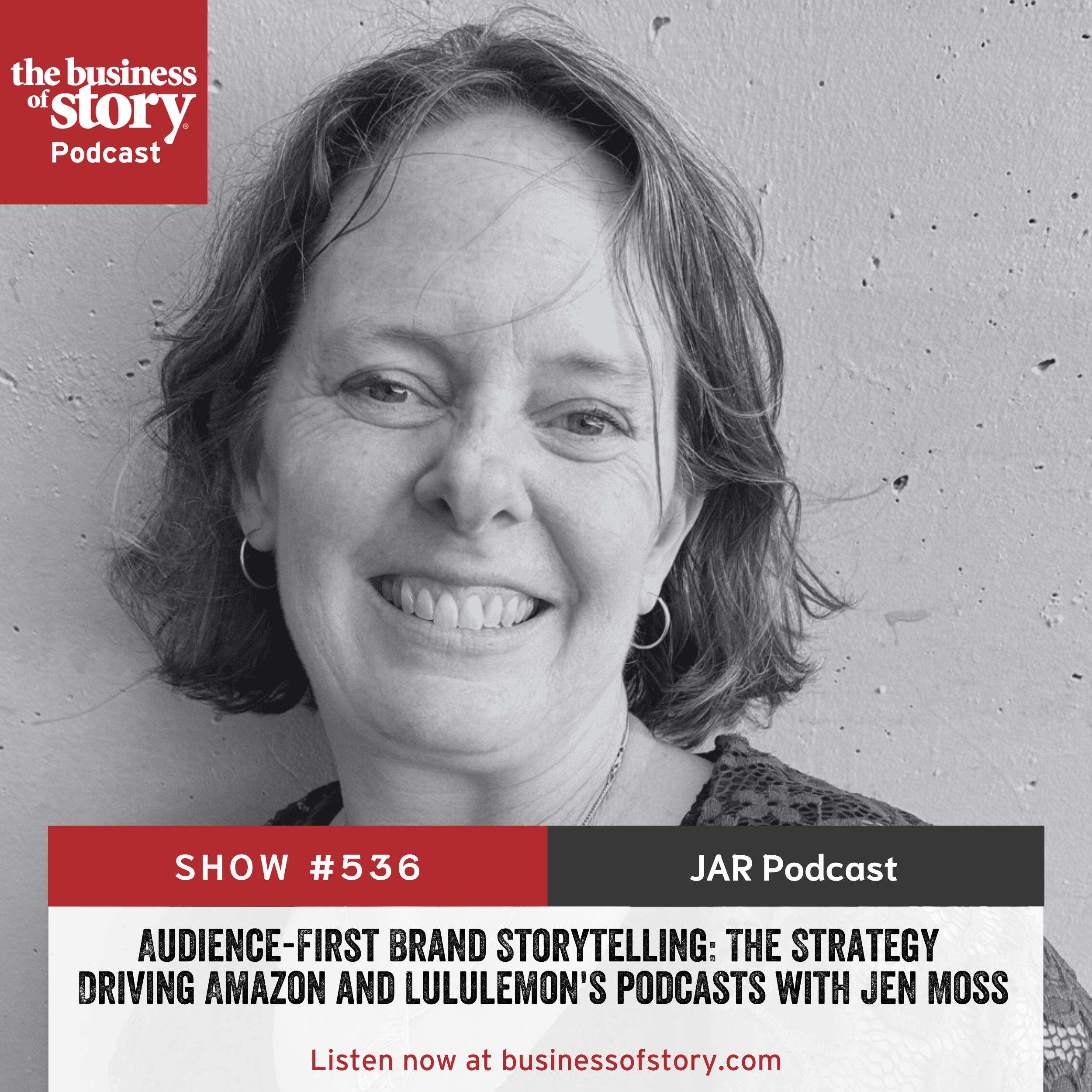 #536: Audience-First Brand Storytelling: The Strategy Driving Amazon and Lululemon's Shows with Jen Moss