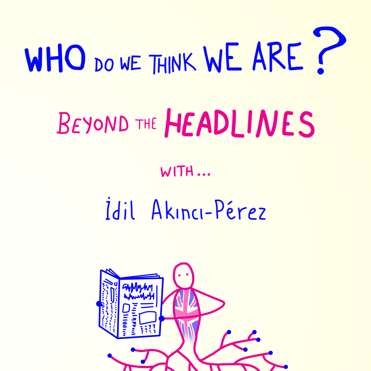 BtH1 S8 Beyond the headlines … with İdil Akıncı-Pérez