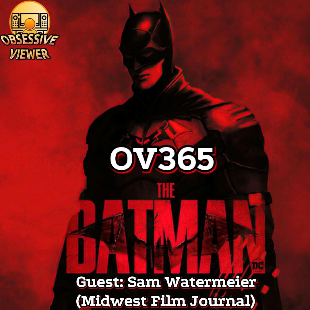 OV365 - The Batman (2022) - Guest: Sam Watermeier (Midwest Film Journal)