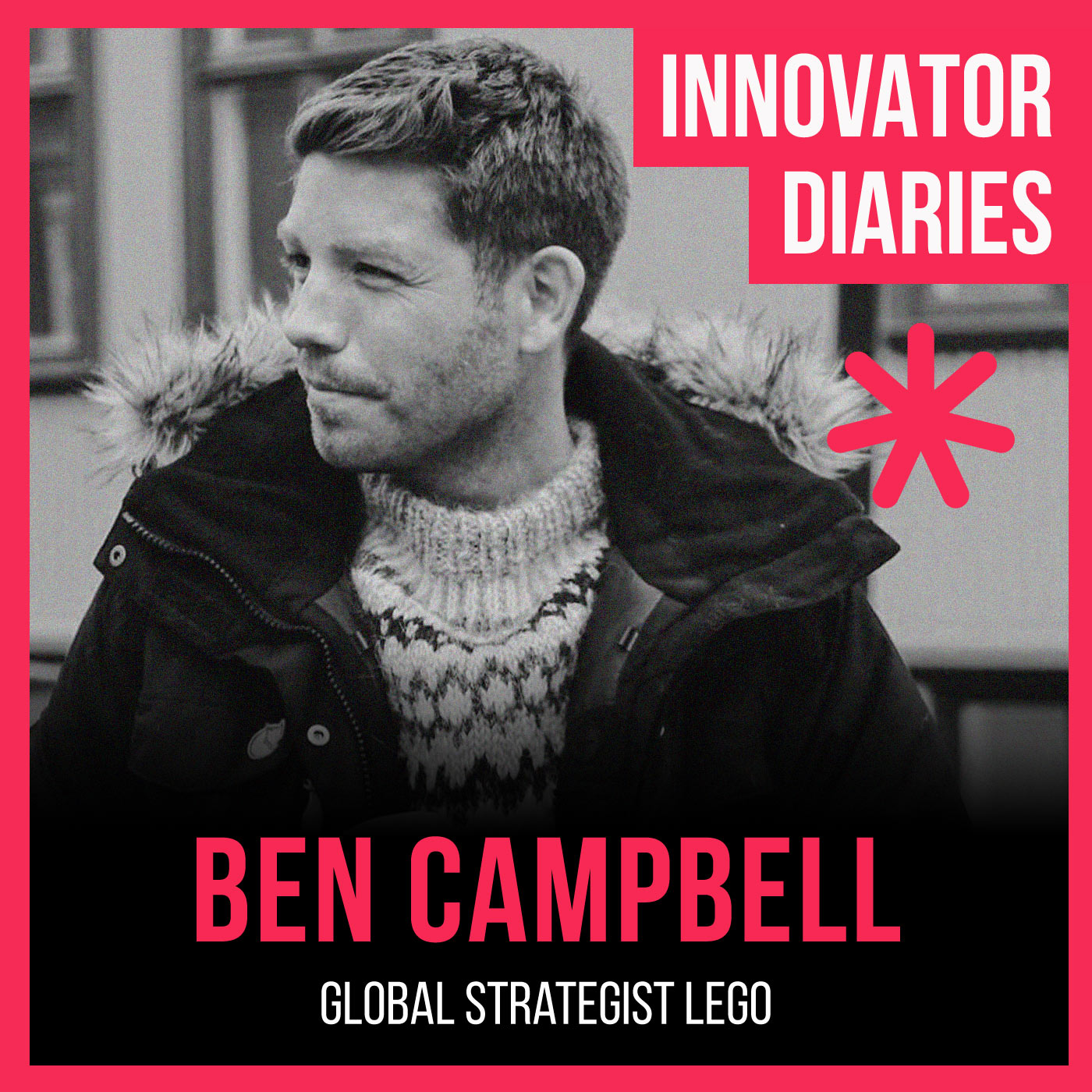 Ep 066 Global Strategist LEGO, Ben Campbell