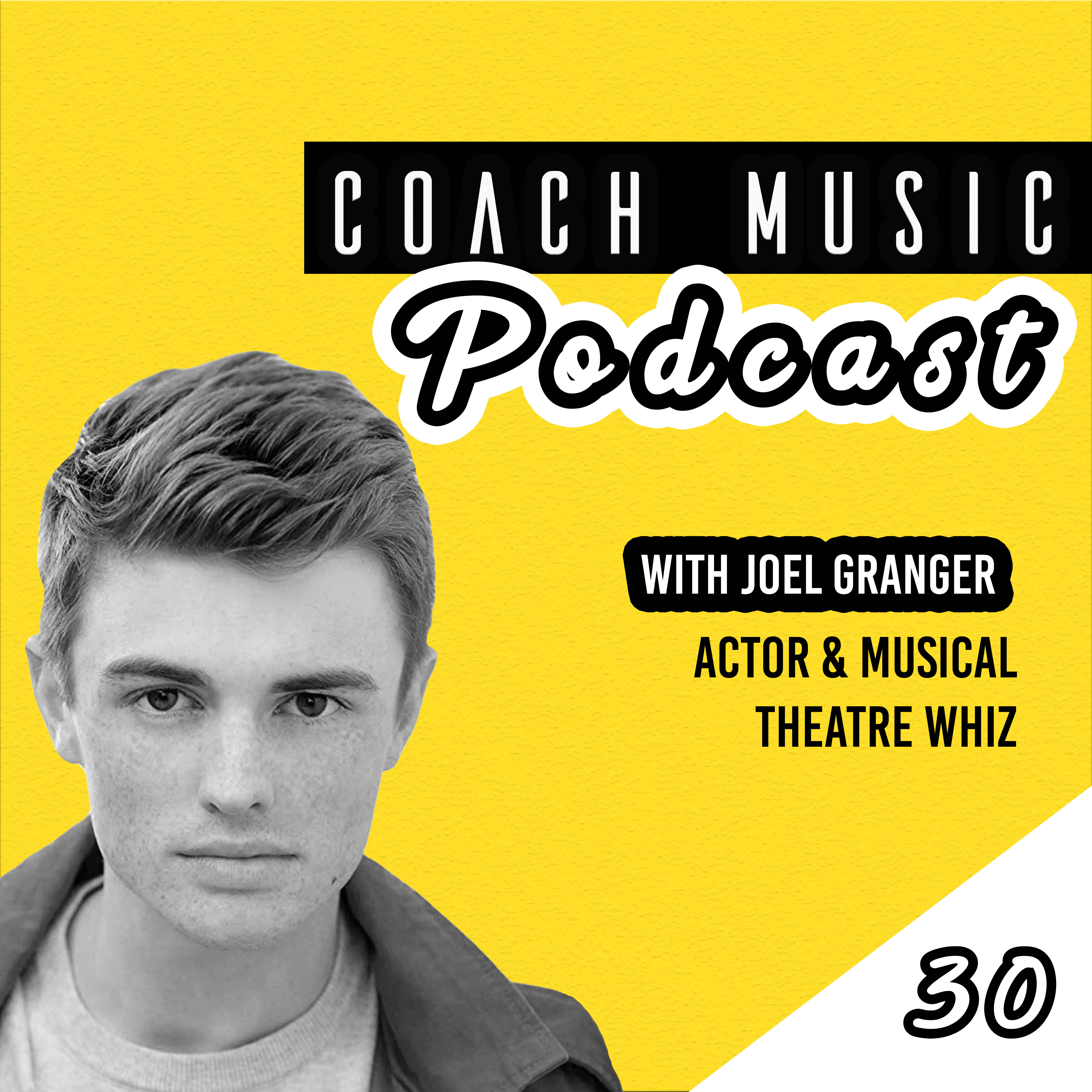 30: Joel Granger // From Stage To Screen And Living The Dream