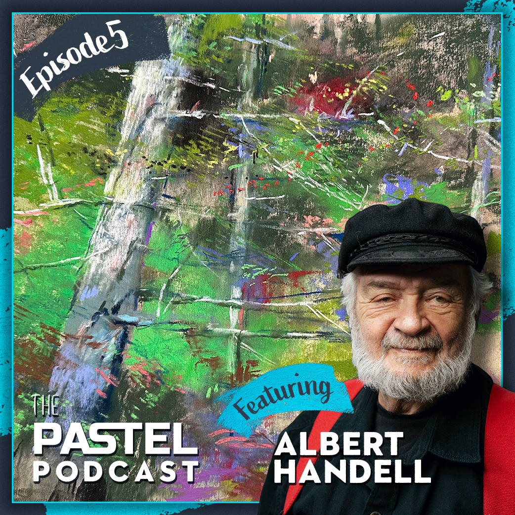 Episode 5: Albert Handell - From Oils to Plein Air Pastel