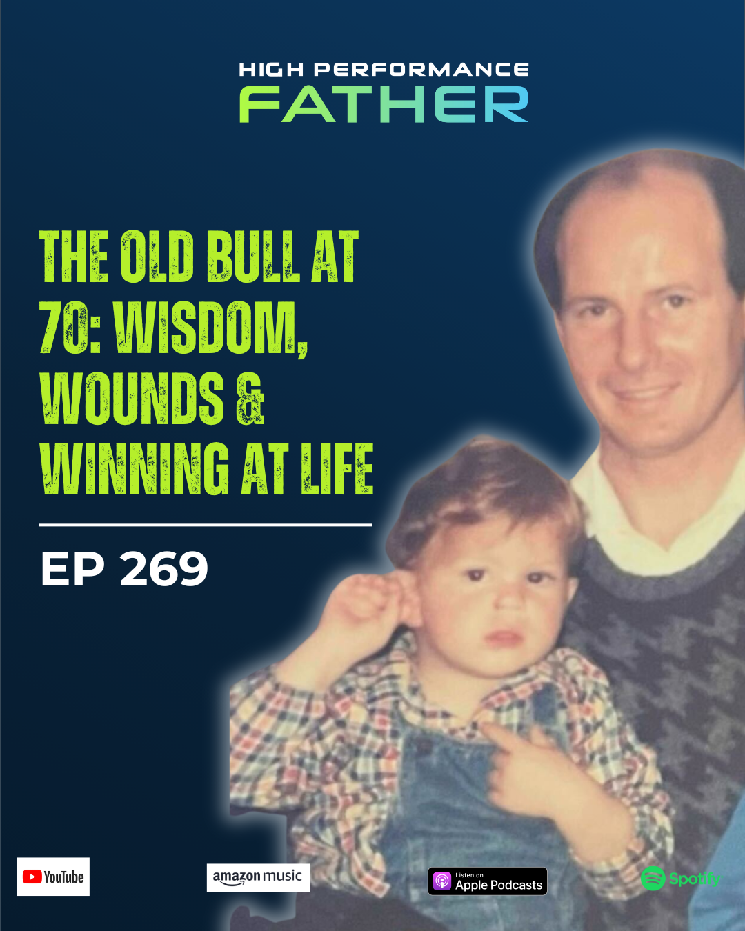 269. The Old Bull at 70: Wisdom, Wounds & Winning at Life