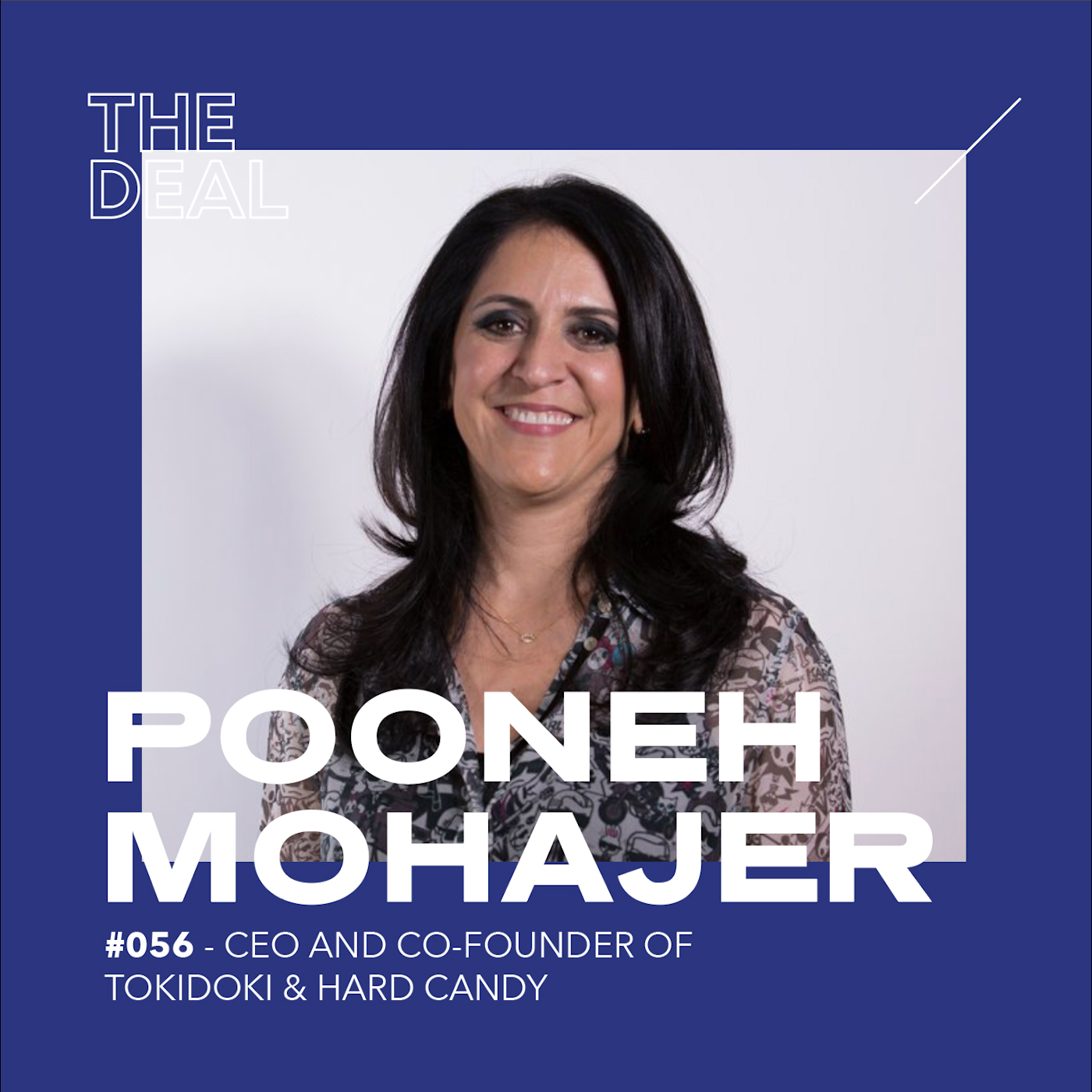 #43 - ﻿Pooneh Mohajer: CEO And Co-Founder of Tokidoki And Co-Founder of Hard Candy Cosmetics