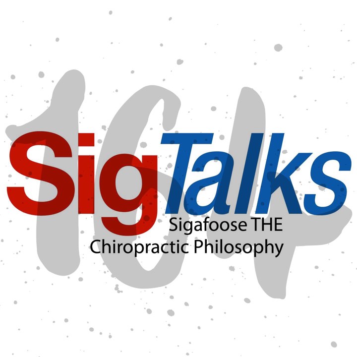 SigTalks: Sigafoose THE chiropractic philosophy