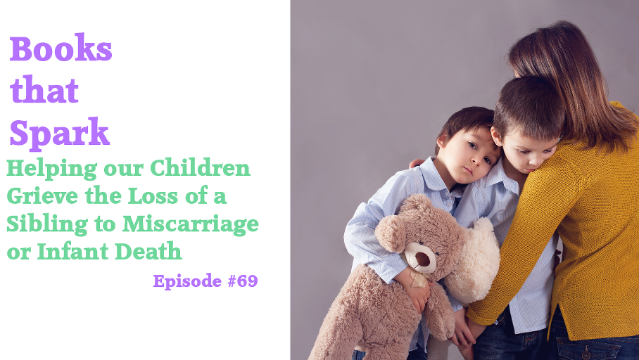 Episode 69-Helping Our Children Process Grief and Loss of a Baby