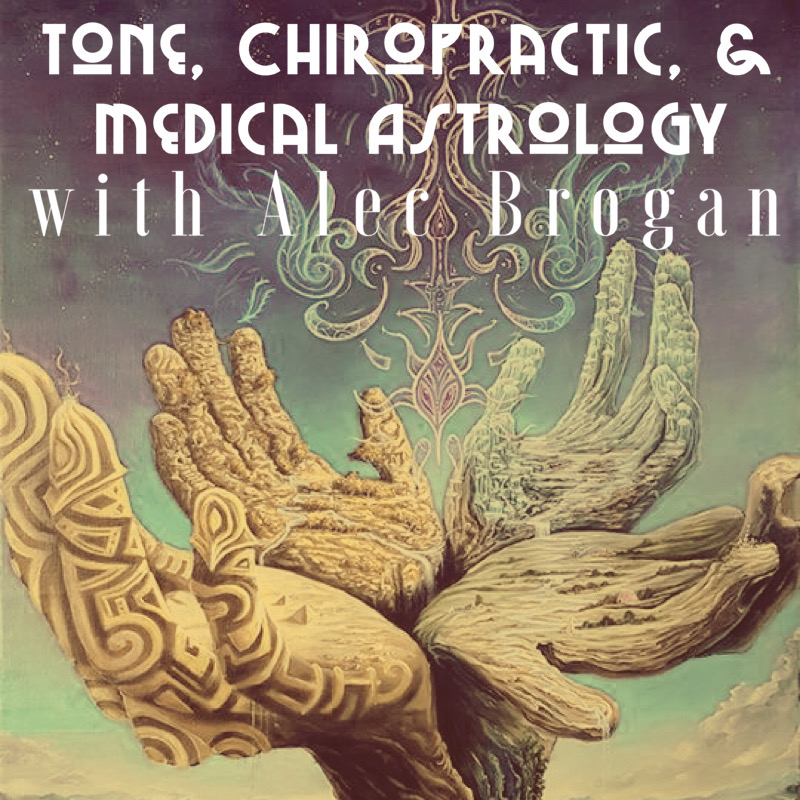 Tone, Chiropractic, & Medical Astrology with Alec Brogan