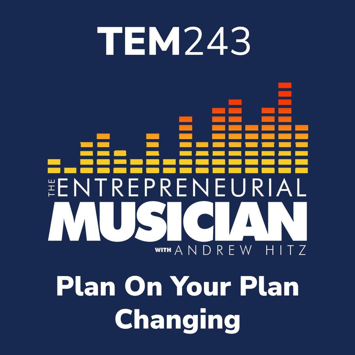 TEM243: Plan on your plan changing