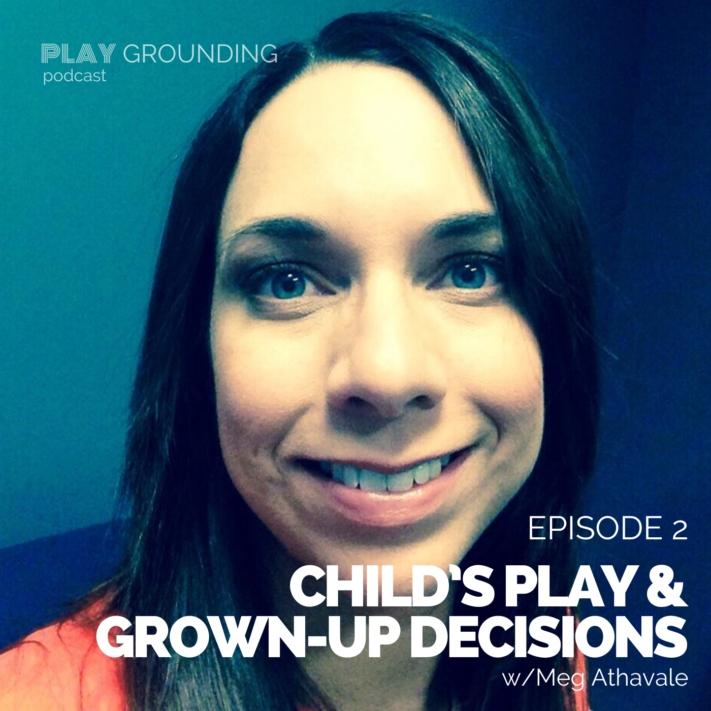 Child's Play and Grown-Up Decisions with Meg Athavale (a.k.a. Meg Rabbit)