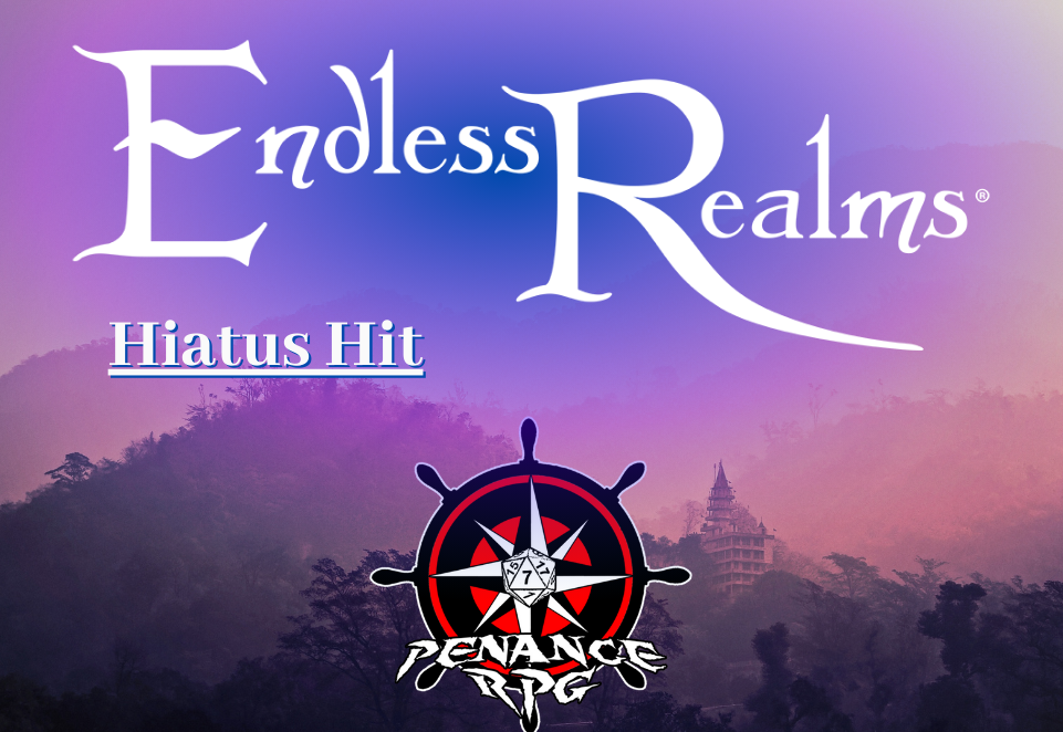 Hiatus Hit: Penance RPG in... Endless Realms