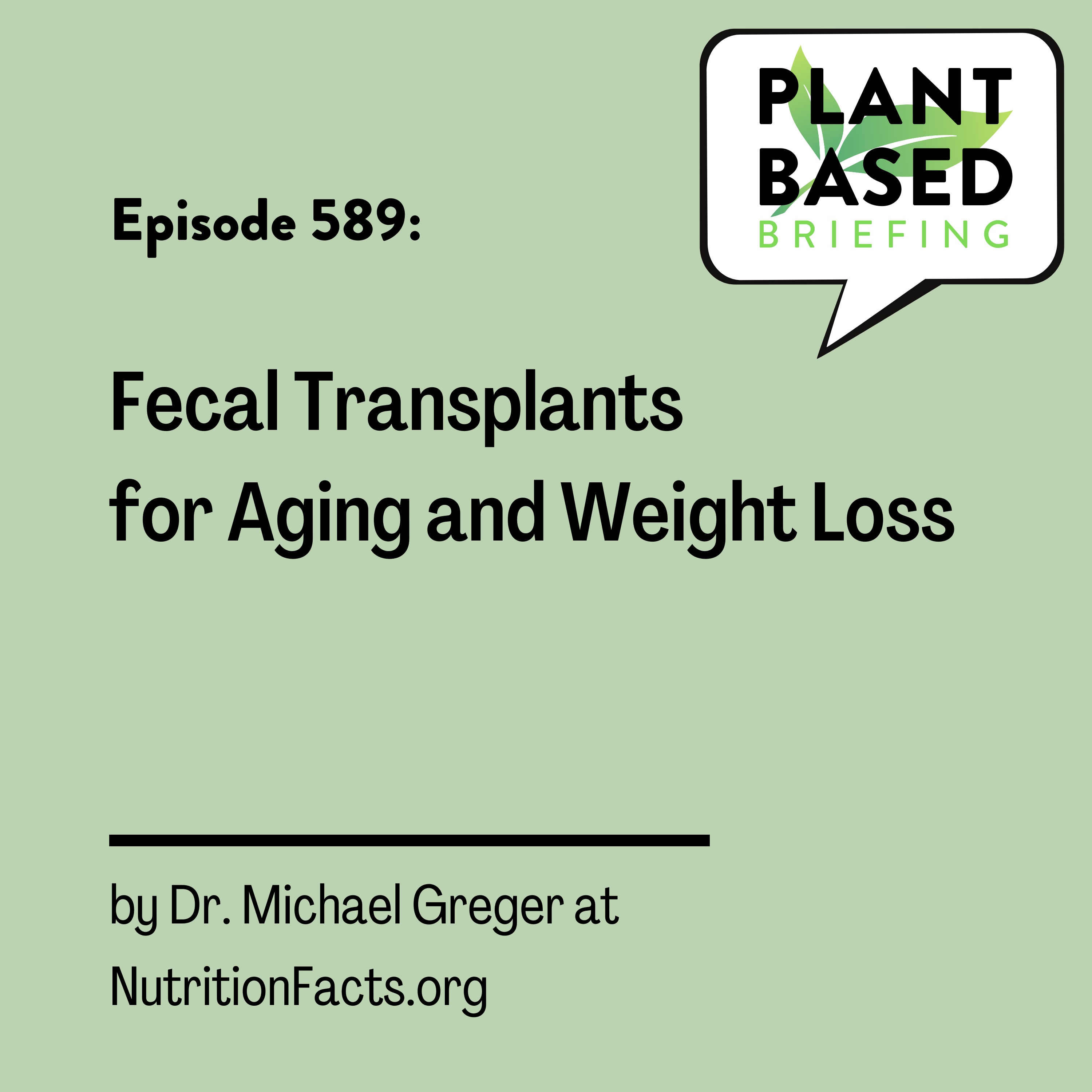589: Fecal Transplants for Aging and Weight Loss by Dr. Michael Greger at NutritionFacts.org