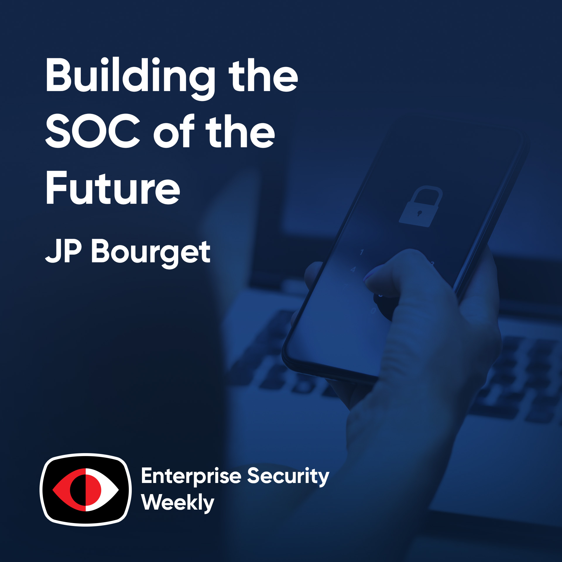 cover of episode Building the SOC of the Future - JP Bourget - ESW #399