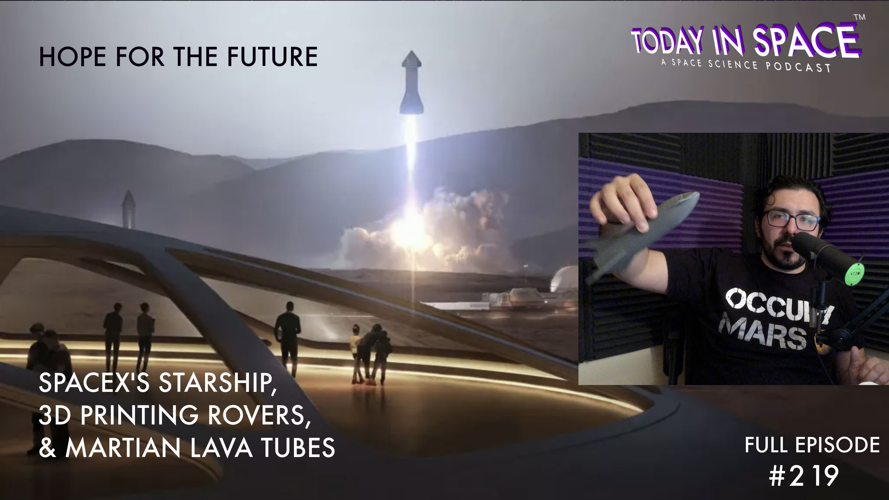 Hope for the future of Space Colonies with Starship, 3D printing rovers, and Martian Lava tubes | TIS#219