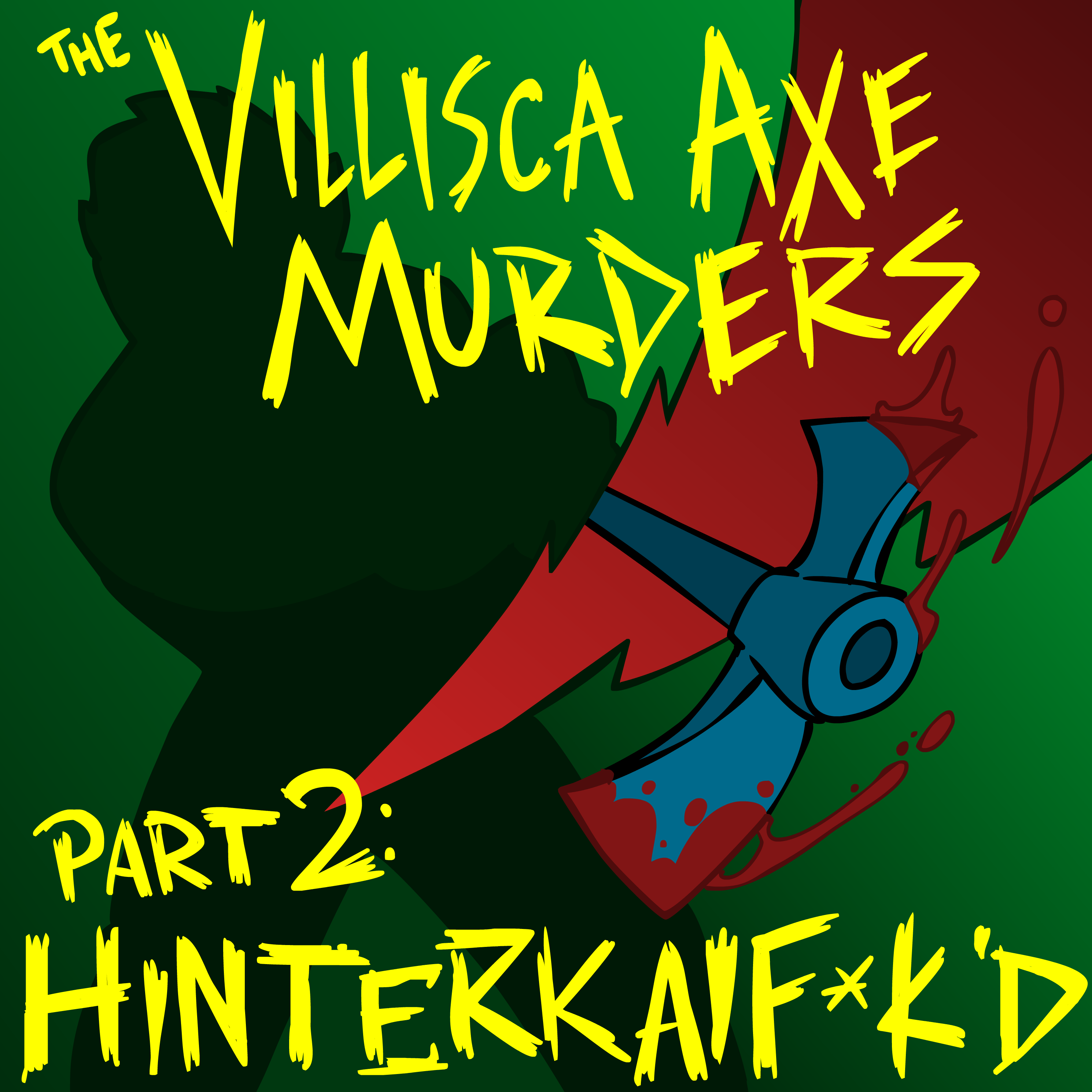 The Villisca Axe Murders Part 2: HINTERKAIF*CKED