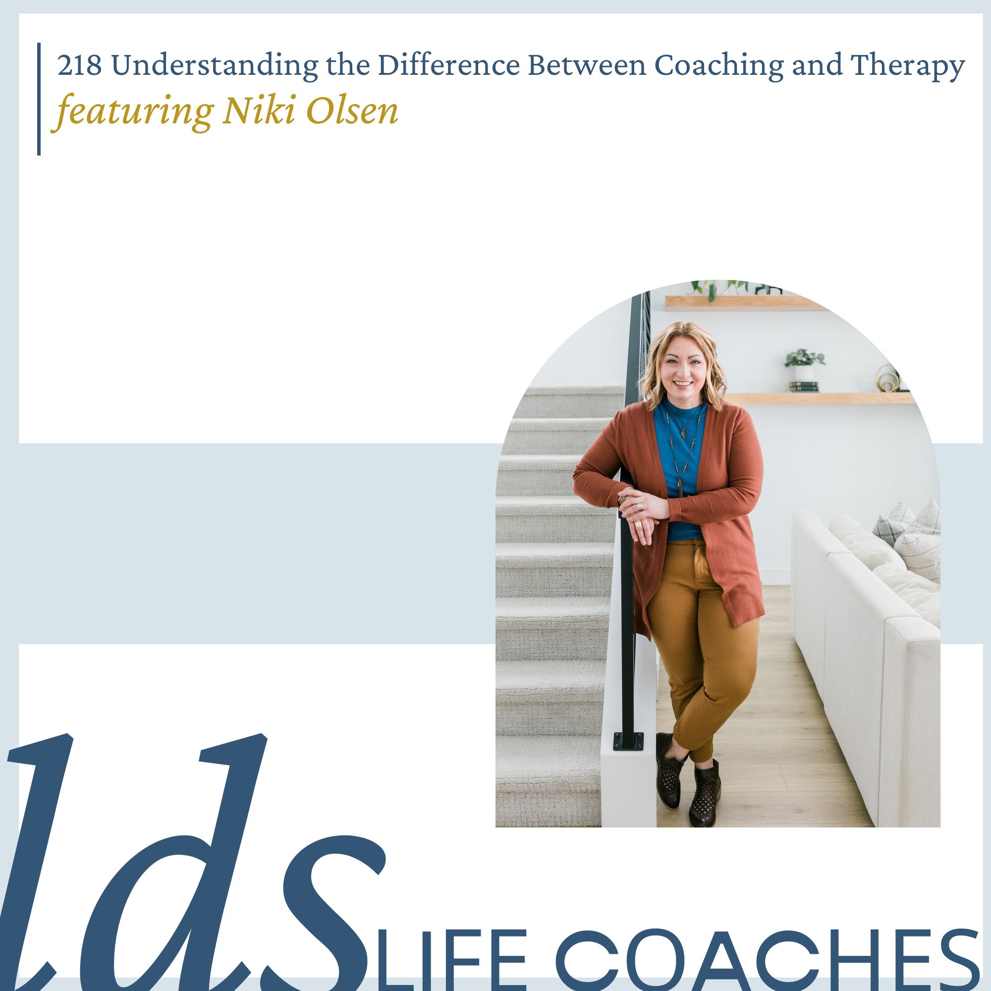 218. Understanding the Difference Between Coaching and Therapy with Niki Olsen