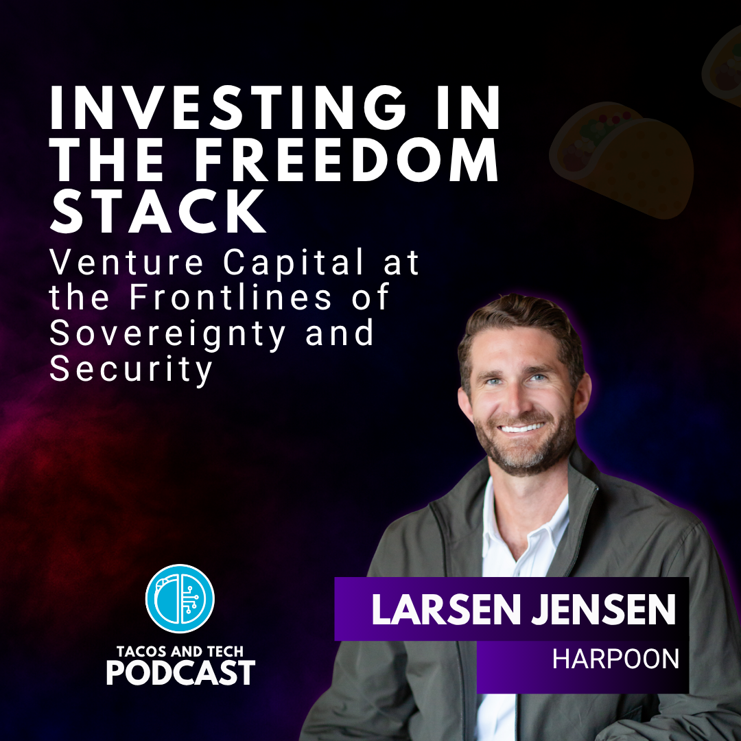 Investing in the Freedom Stack with Larsen Jensen of Harpoon Ventures