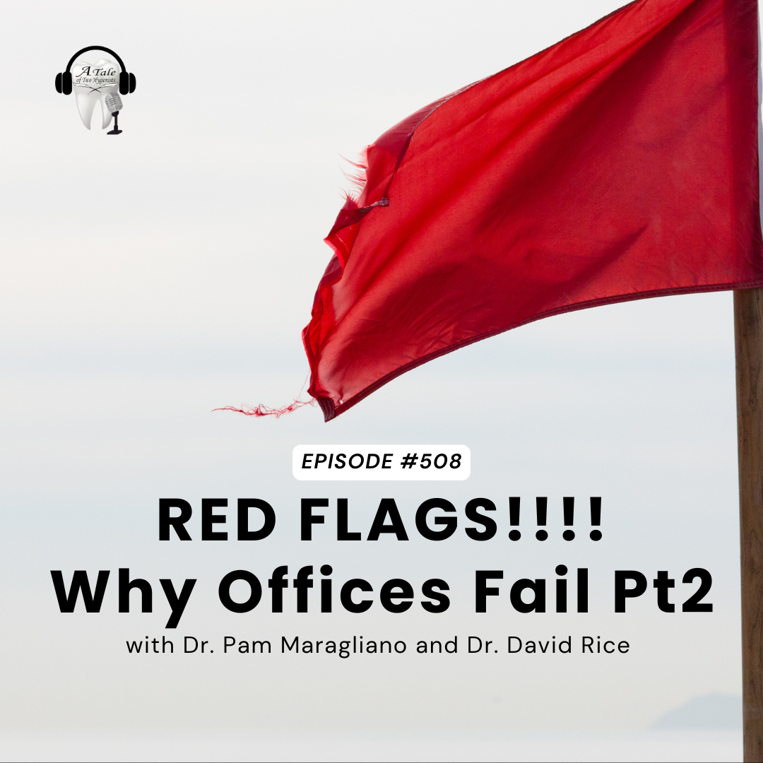 508 RED FLAGS!!!! Why Offices Fail with Dr. Pam Maragliano and Dr. David Rice Pt2
