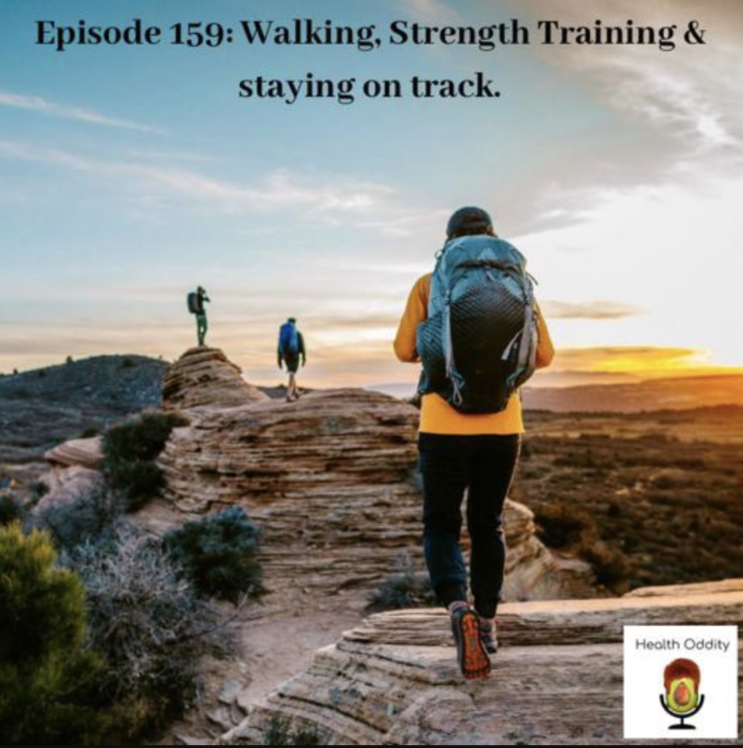 #159 Walking, Strength Training & staying on track