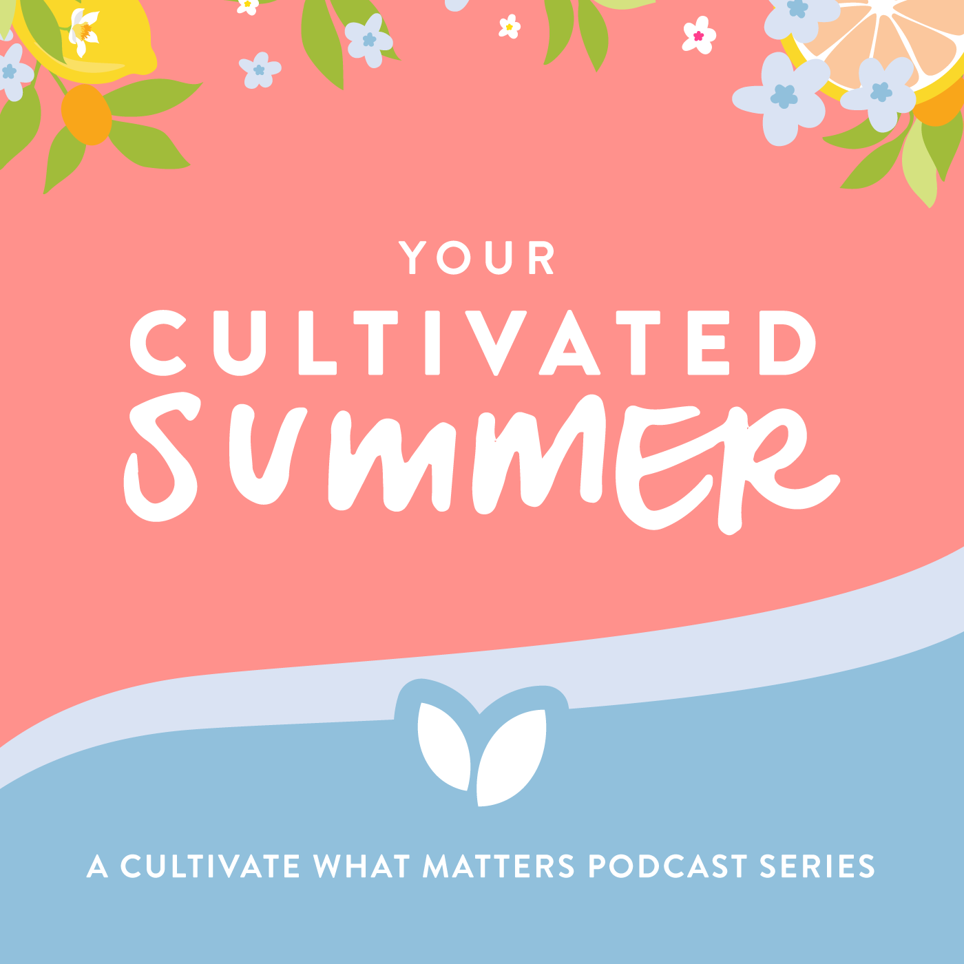 077: Your Cultivated Summer Series | What We're Learning About Rest (+ summer wrap-up)