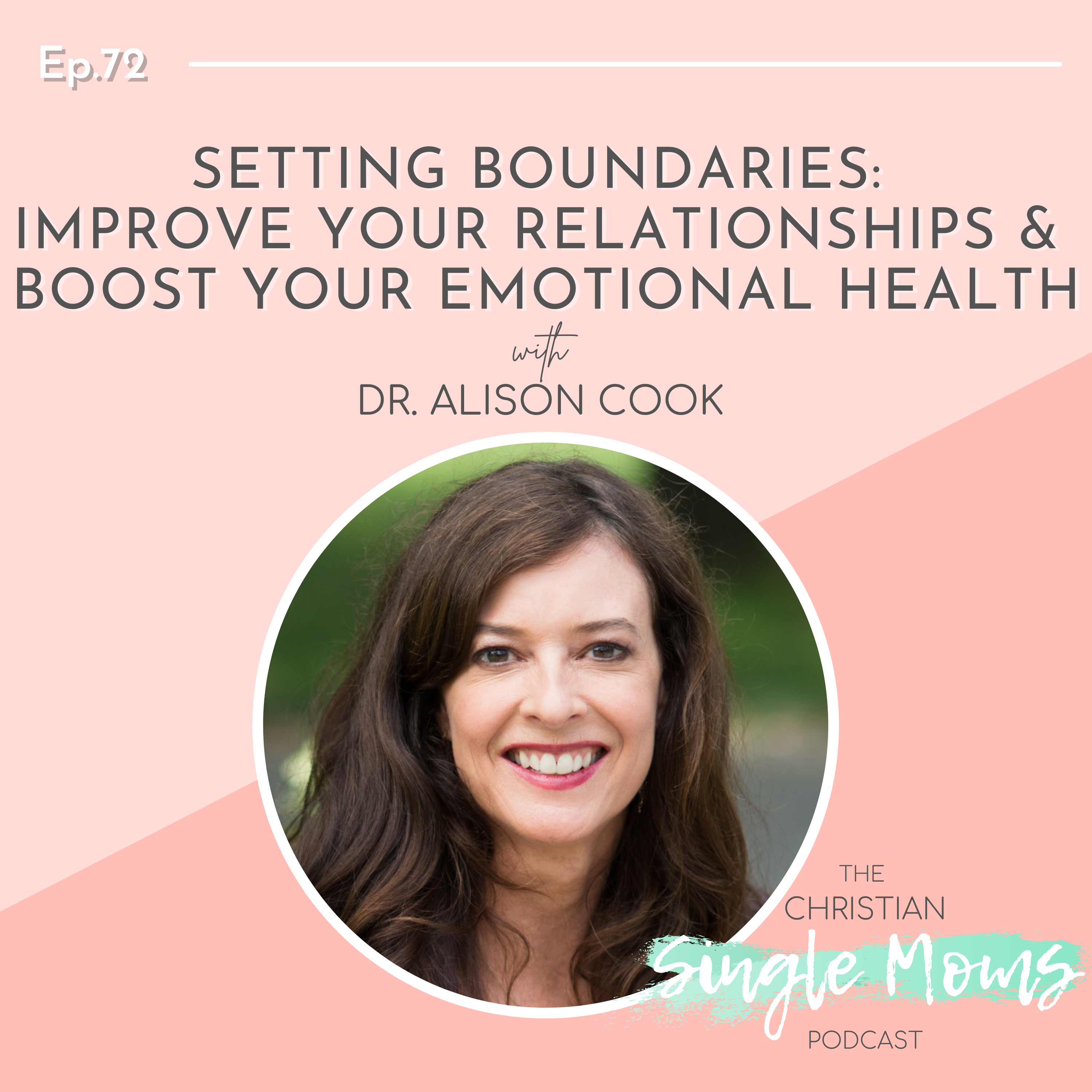 Setting Boundaries: Improve Your Relationships & Boost Your Emotional Health with Dr. Alison Cook