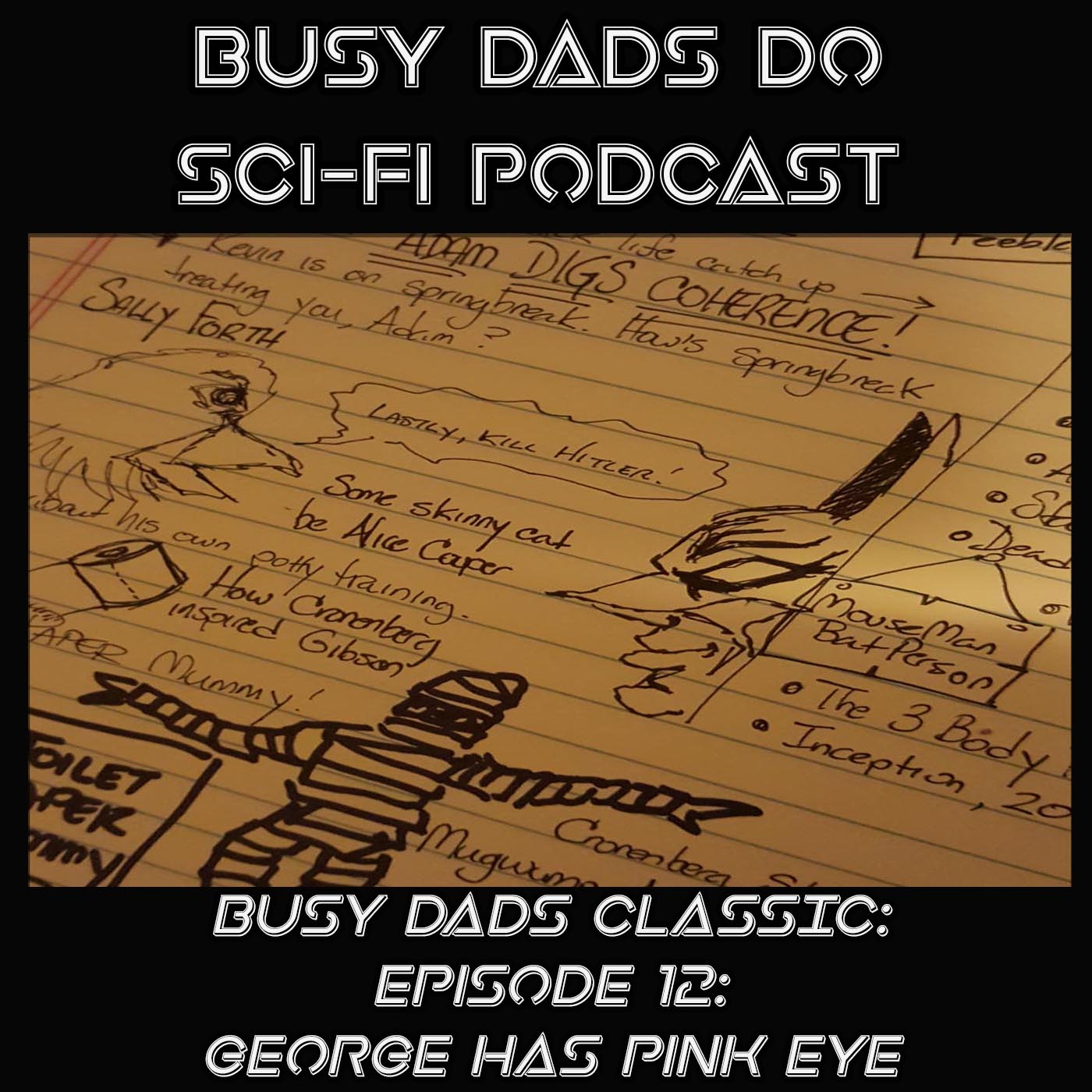 BUSY DADS CLASSIC:  Episode 12:  George Has Pink Eye