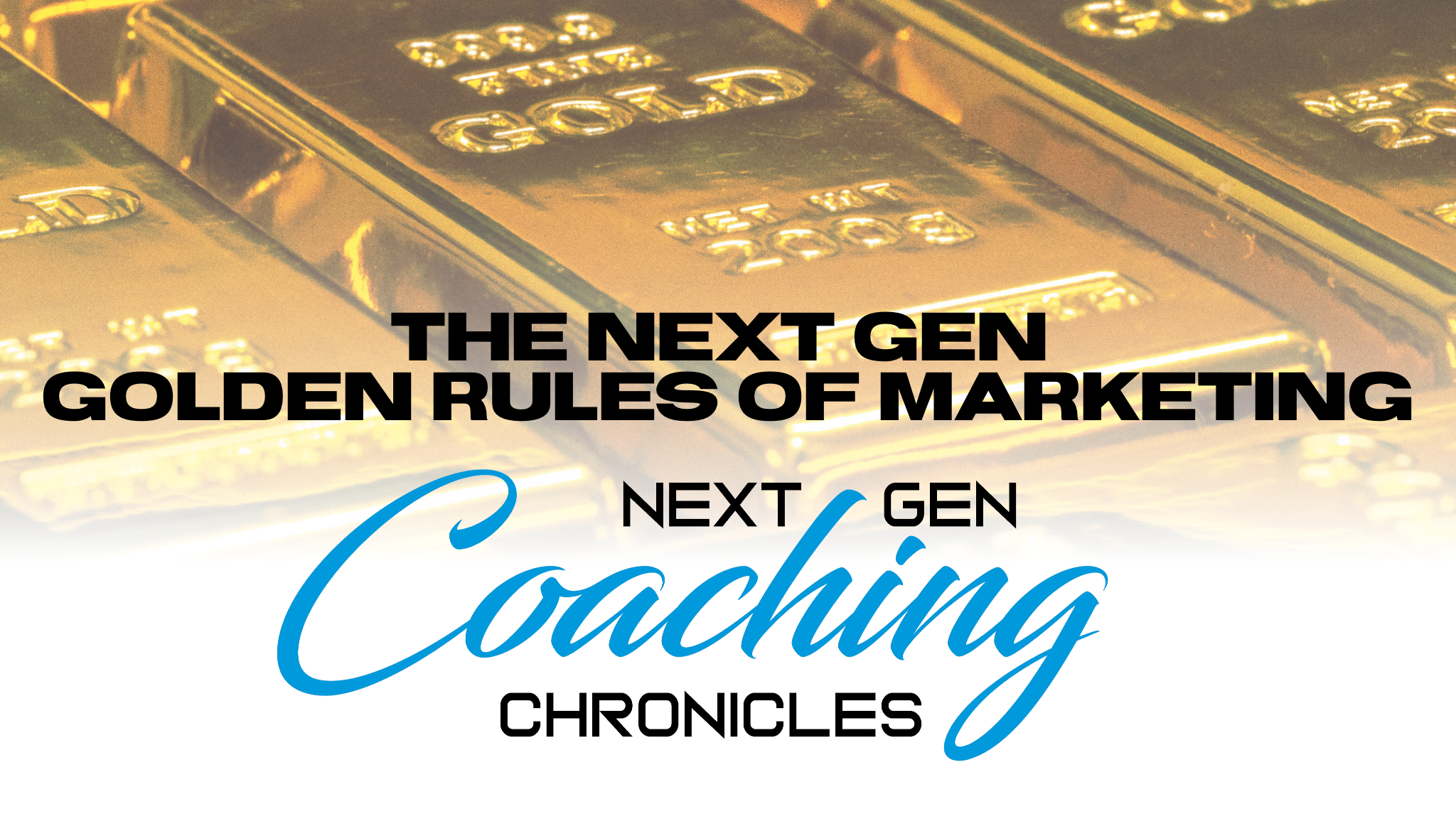 The Next Gen Golden Rules of Marketing