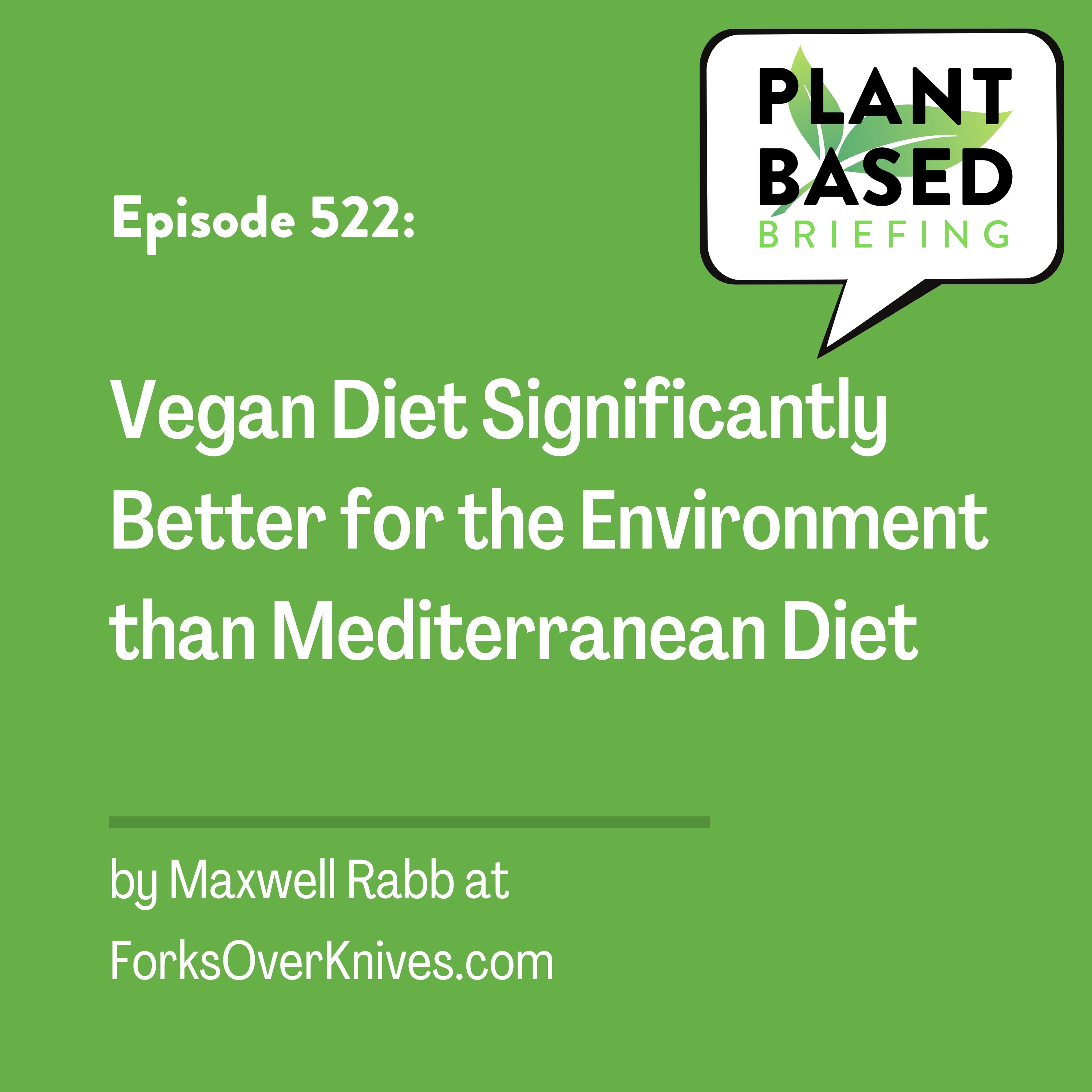 522: Vegan Diet Significantly Better for the Environment than Mediterranean Diet by Maxwell Rabb at ForksOverKnives.com