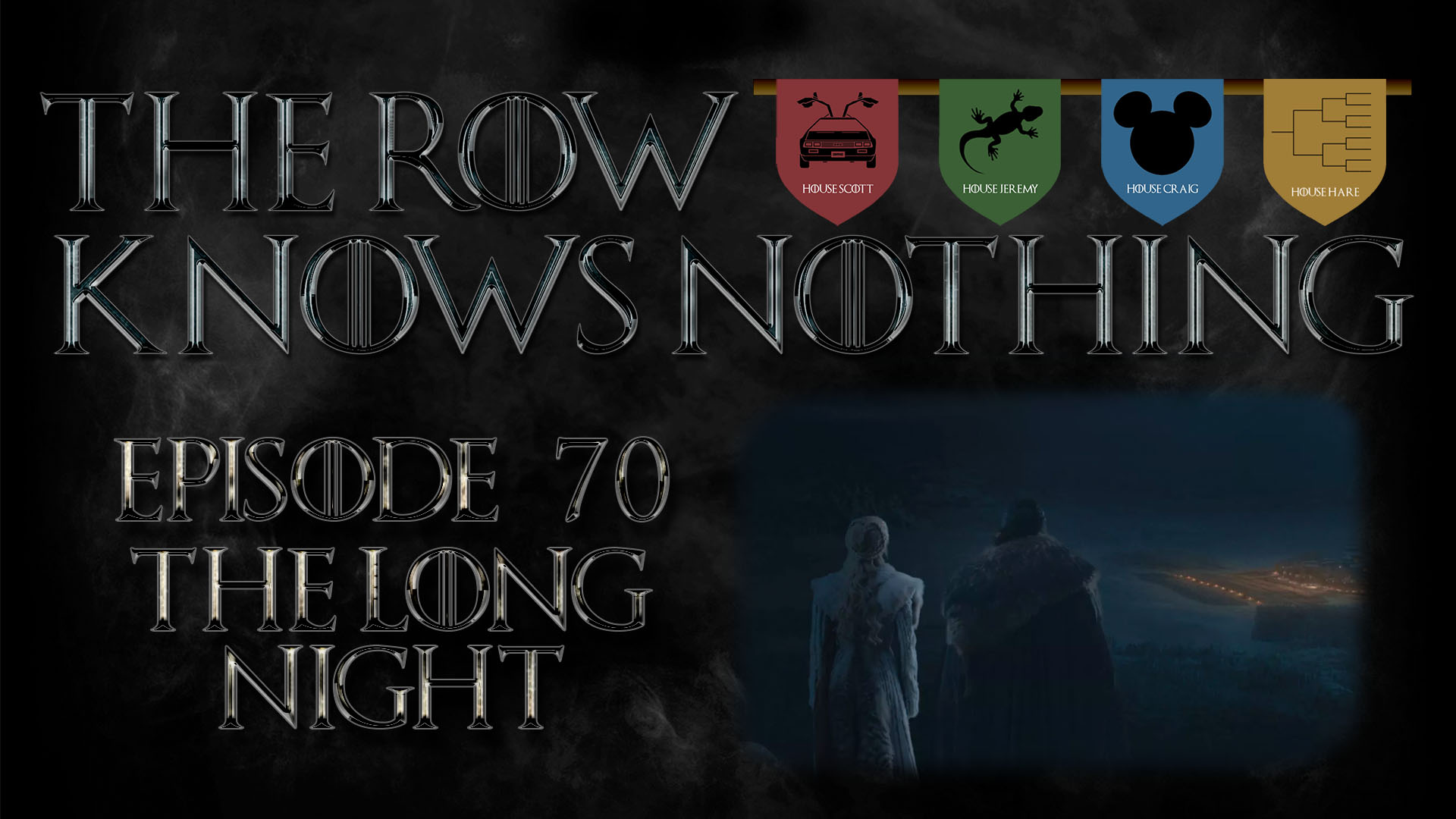 THE ROW KNOWS NOTHING - Ep. 70 - The Long Night