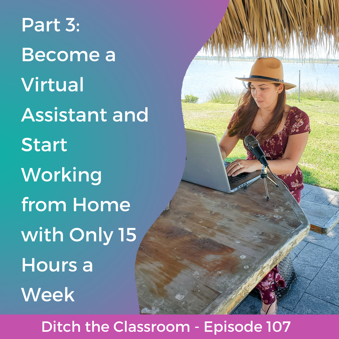 107 // Part 3: Become a Virtual Assistant and Start Working from Home with Only 15 Hours a Week