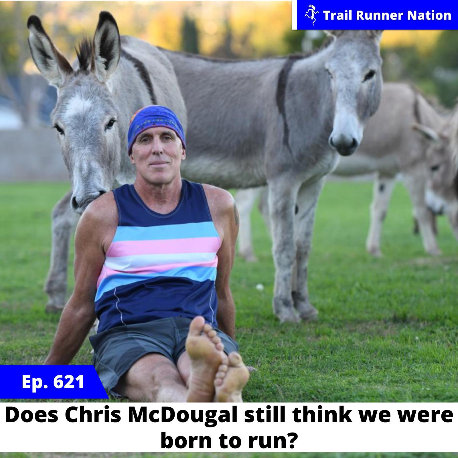 EP 621: Does Chris McDougall Still Think We Are Born to Run?