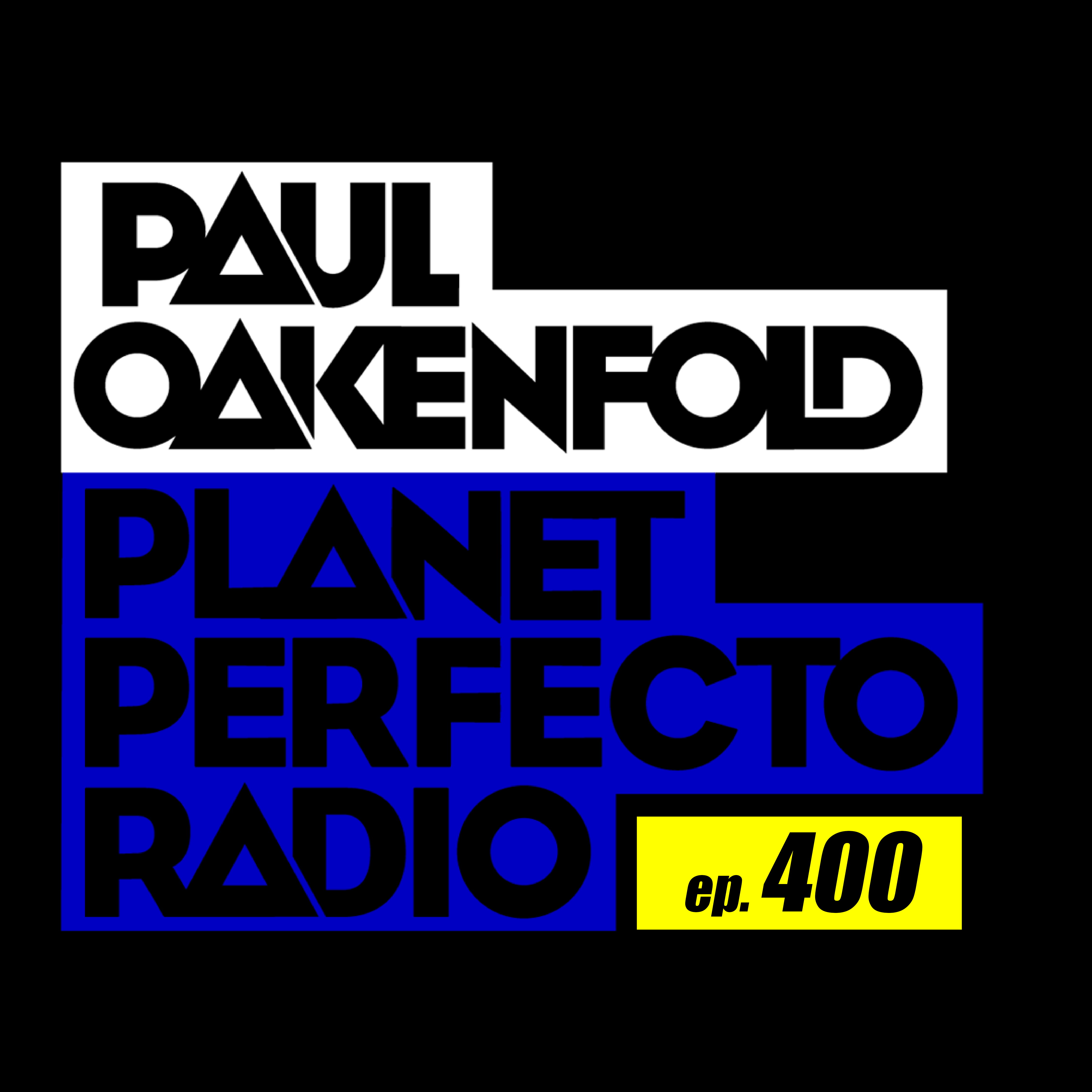 Planet Perfecto Podcast 400 ft. Paul Oakenfold
