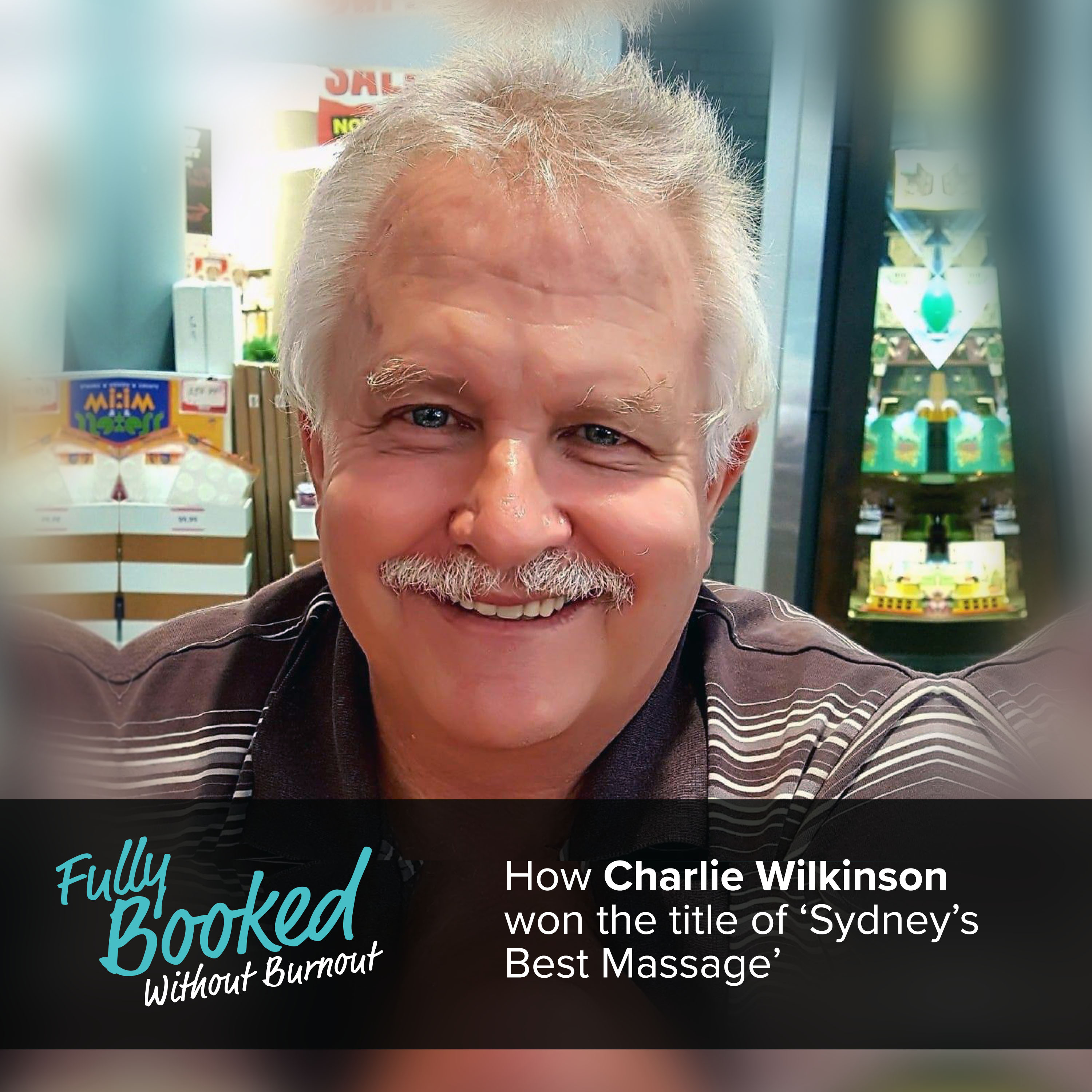 EP38: How Charlie Wilkinson won the title of ‘Sydney’s Best Massage’