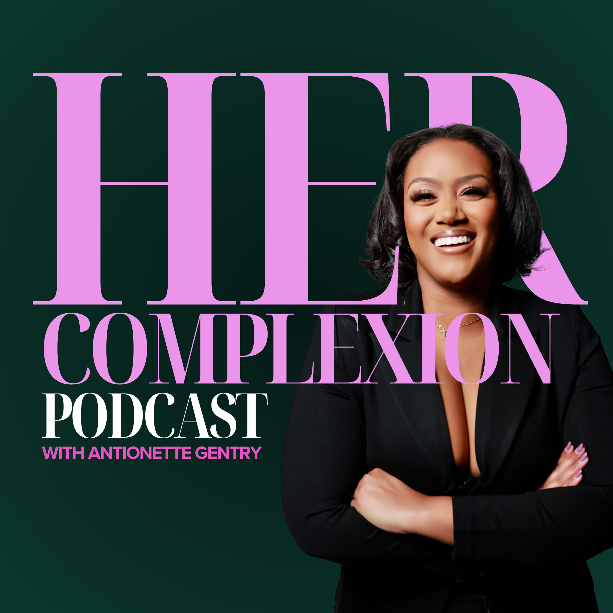 HER COMPLEXION® PODCAST