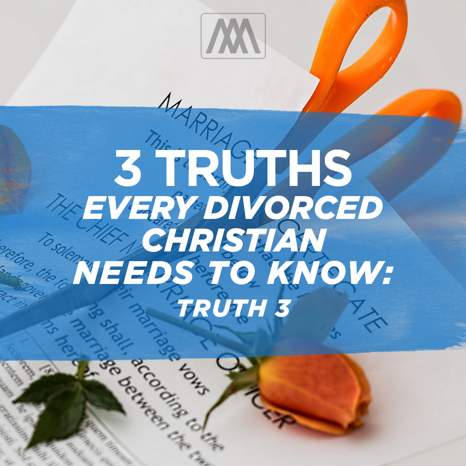 3 Truths Every Divorced Christian Needs to Know- Truth 3 | Ep. 223