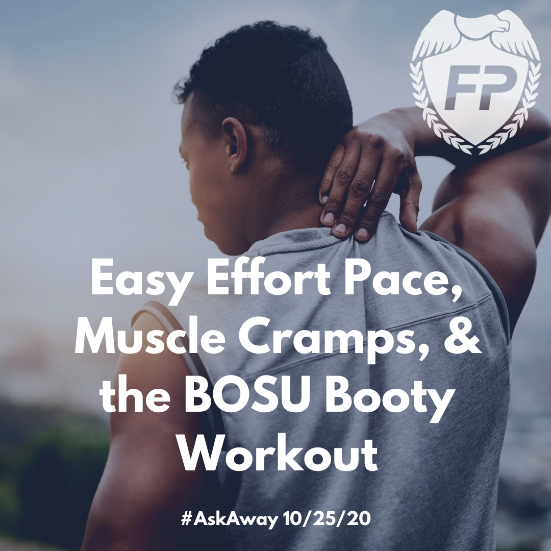 Easy Effort Pace, Muscle Cramps, & the BOSU Booty Workout