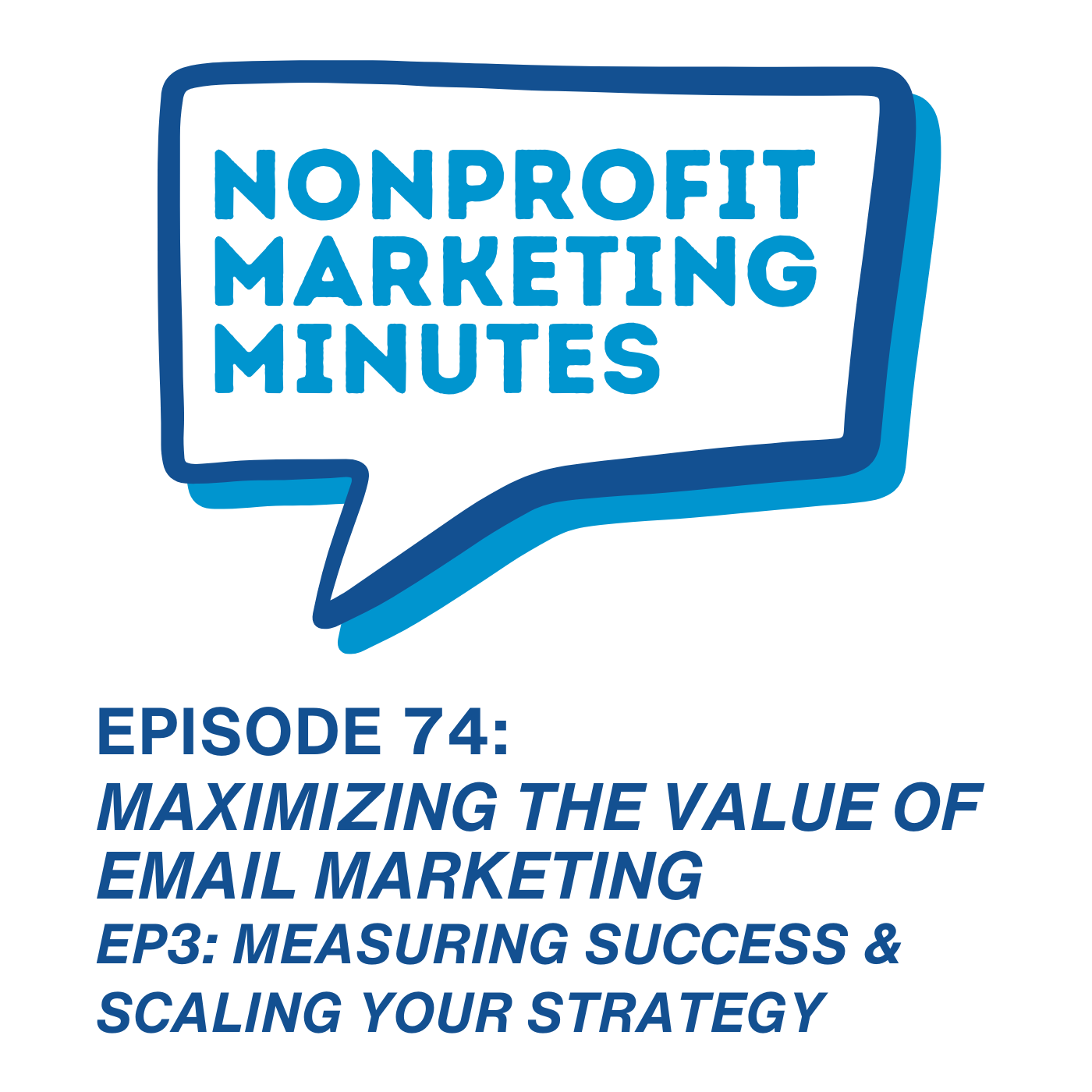 Maximizing the Value of Email Marketing EP3: Measuring Success & Scaling your Strategy