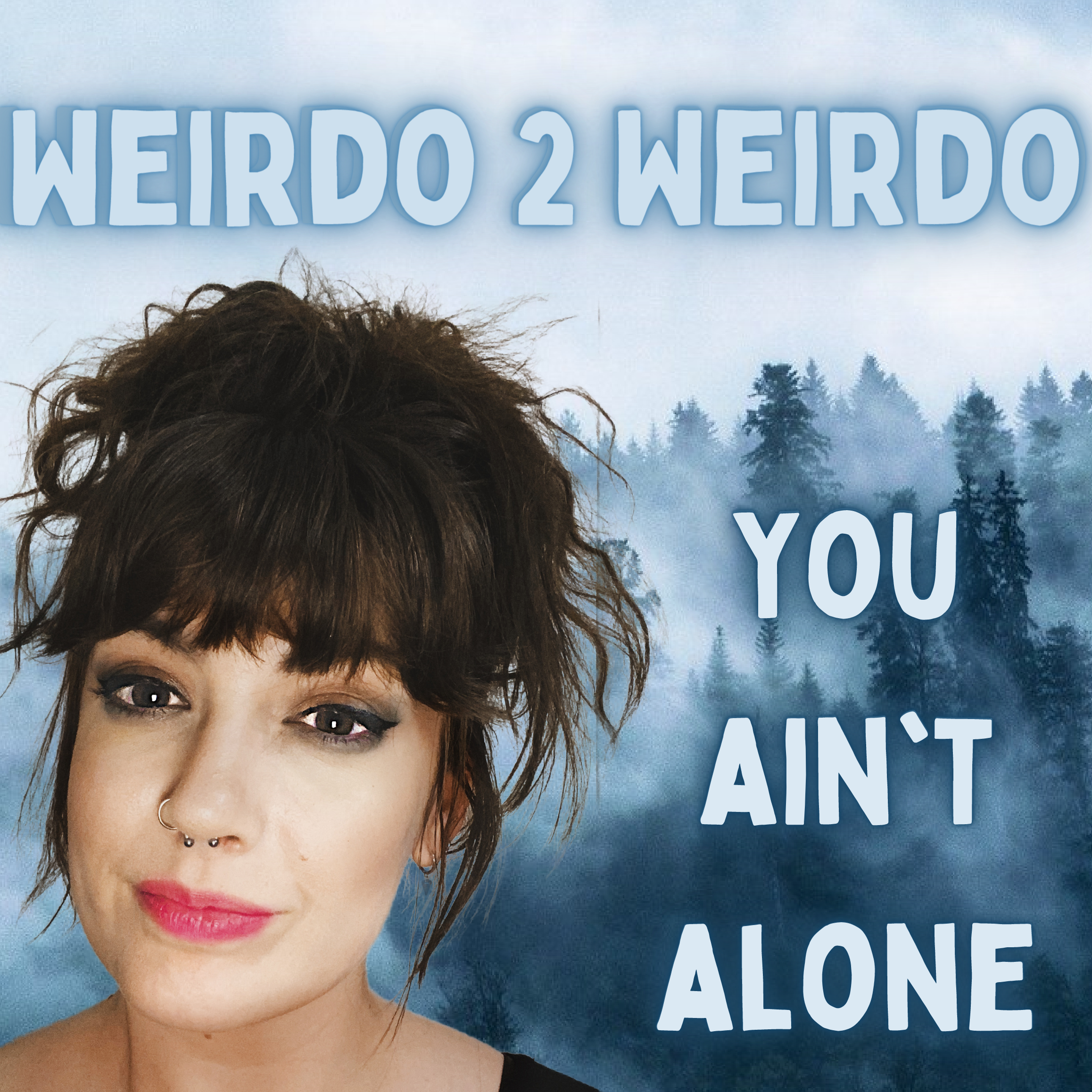 Weirdo 2 Weirdo: You Ain’t Alone