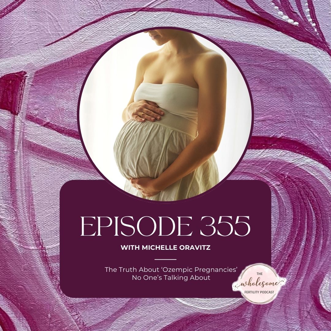 EP 355 The Truth About ‘Ozempic Pregnancies’ No One’s Talking About