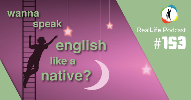 cover of episode 153 – Do YOU Want to Speak English Like a Native?