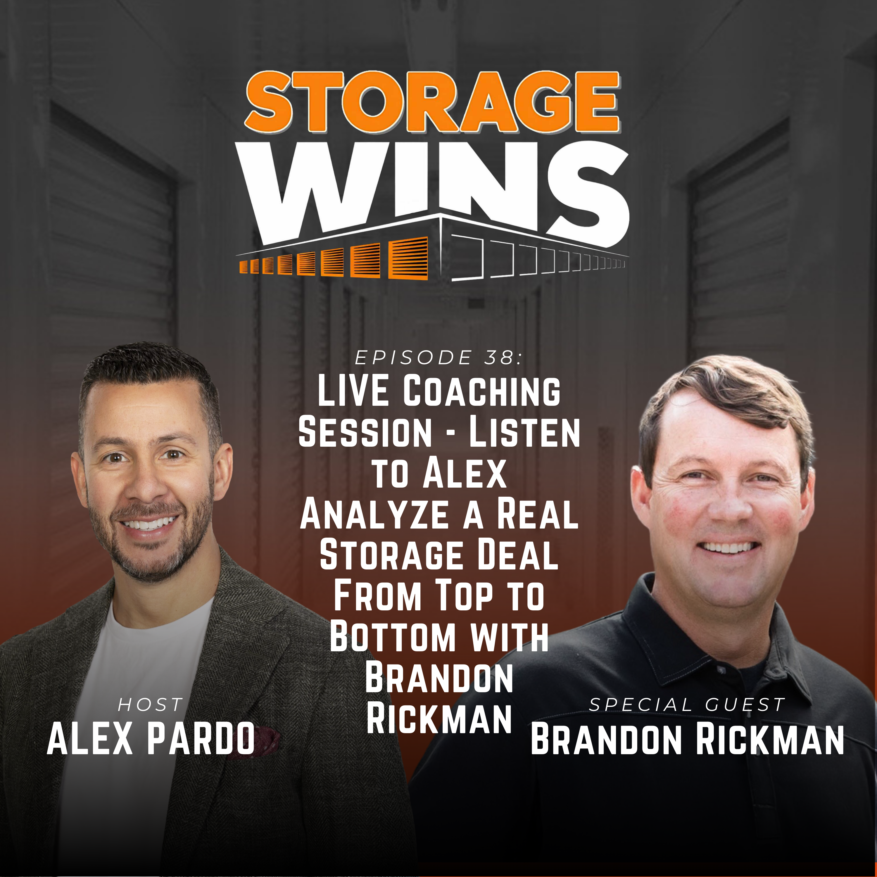 EP38: LIVE Coaching Session - Listen to Alex Analyze a Real Storage Deal From Top to Bottom with Brandon Rickman EP38: LIVE Coaching Session - Listen to Alex Analyze a Real Storage Deal From Top to Bottom with Brandon Rickman