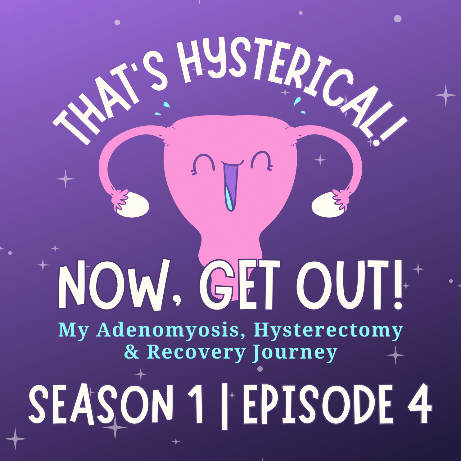 That\'s Hysterical! Now, Get Out! | My Adenomyosis, Hysterectomy and Recovery Journey