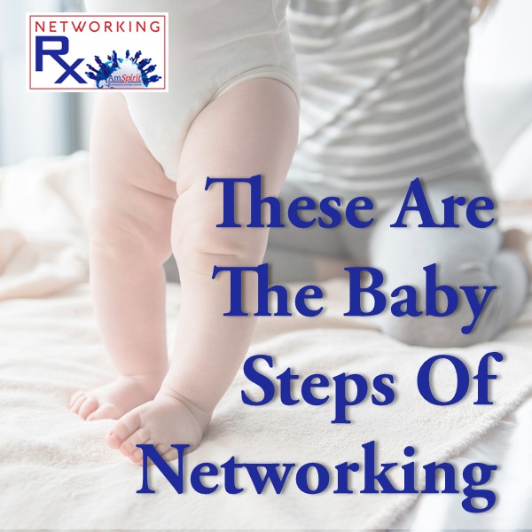 These Are The Baby Steps Of Networking (EPS 013)