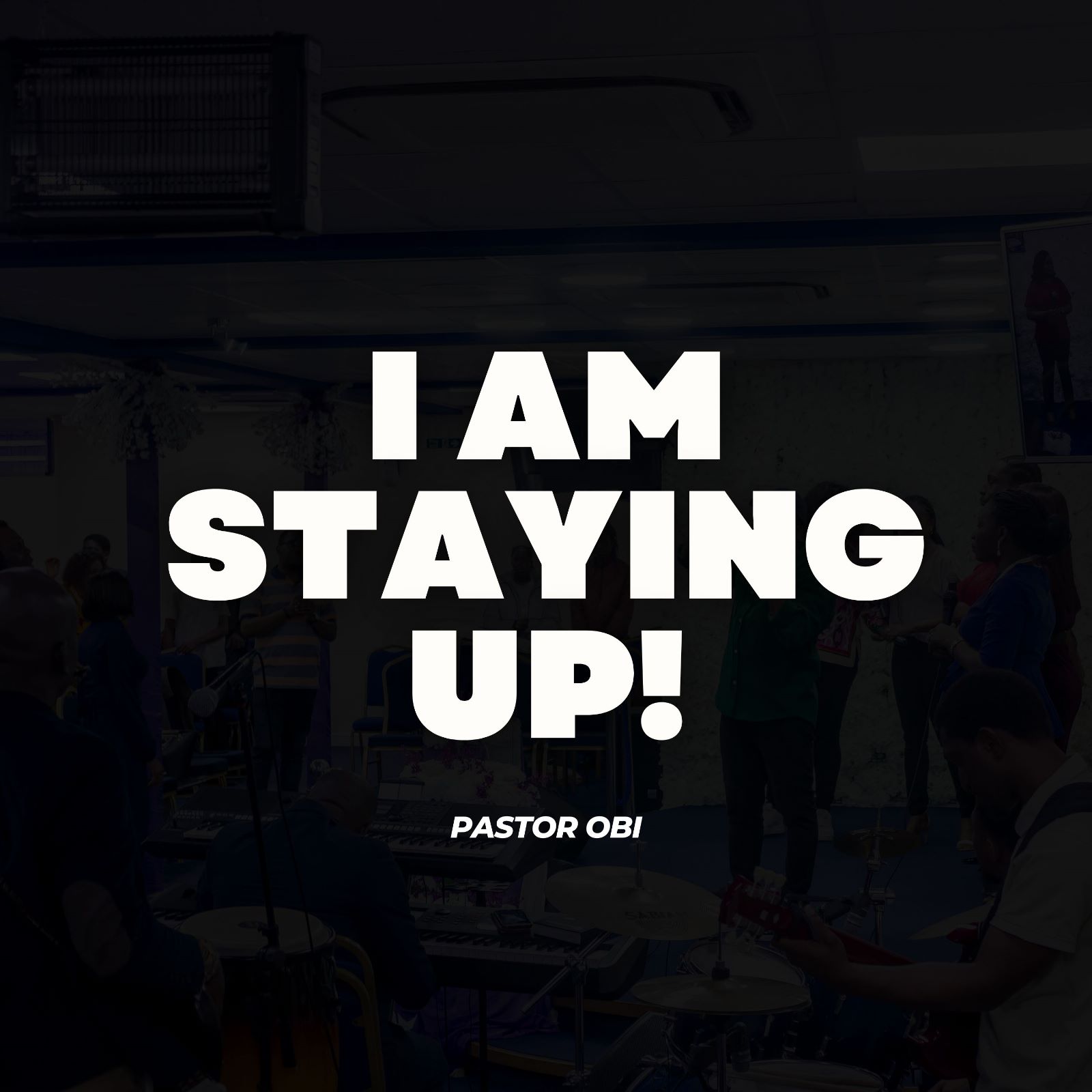 I Am Staying Up - Pastor Obi
