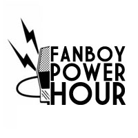 The Fanboy Power Hour