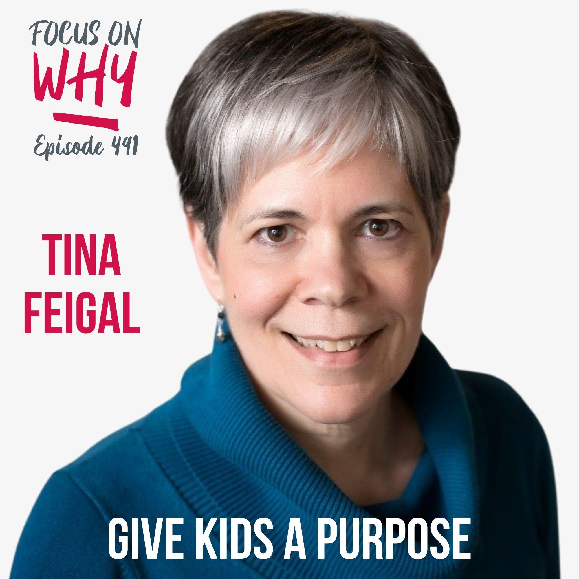 491 Give Kids a Purpose with Tina Feigal