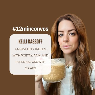 Kelli Kassoff: Unraveling Truths with Poetry, Pain, and Personal Growth /Ep 4172
